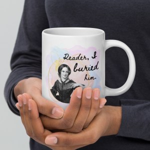 Reader, I buried him. – Jane Eyre – Charlotte Brontë – White mug