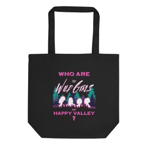 Who Are the Wild Girls of Happy Valley? - Organic Cotton - Tote Bag